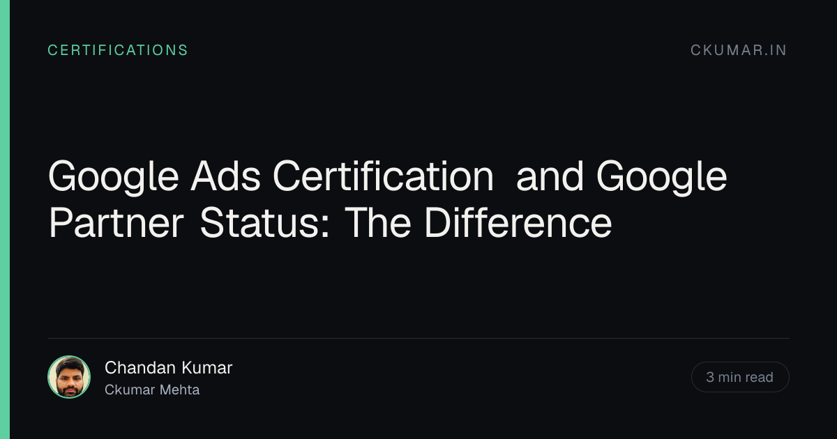 Google Ads Certification and Google Partner Status: The Difference