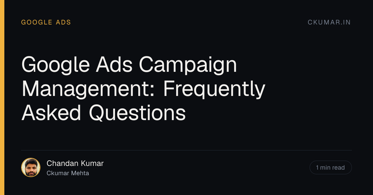 Google Ads Campaign Management: Frequently Asked Questions