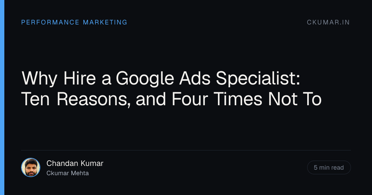 Why Hire a Google Ads Specialist: Ten Reasons, and Four Times Not To